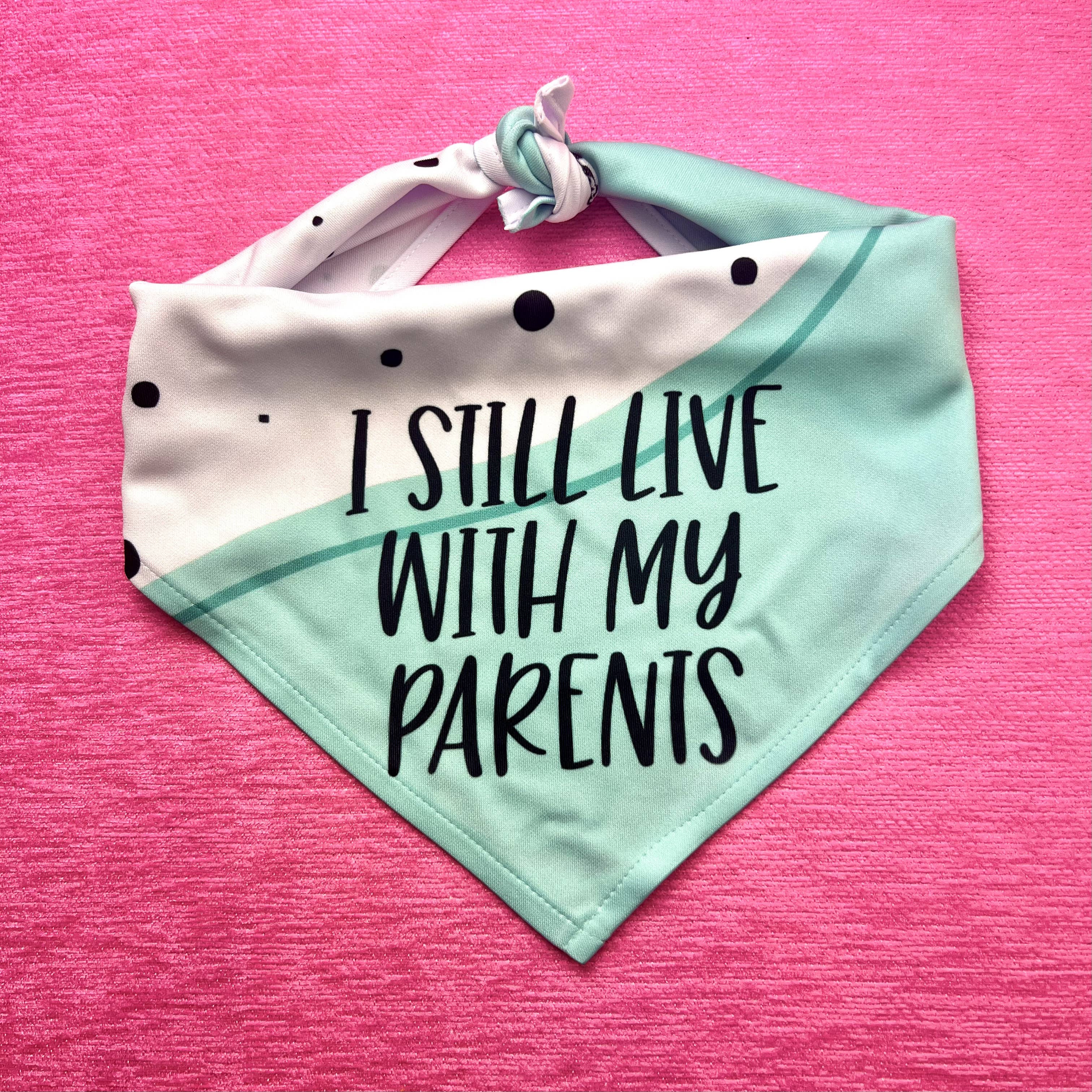 I Still Live with My Parents | Funny Dog Bandana | Tie Bandana